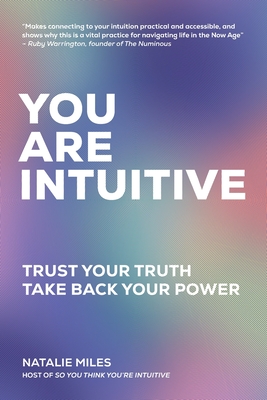 You Are Intuitive: Trust Your Truth. Take Back Your Power. Cover Image