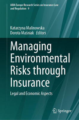 Managing Environmental Risks Through Insurance: Legal and Economic Aspects (Aida Europe Research Insurance Law and Regulation #9)