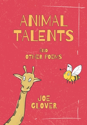 Animal Talents and Other Poems: An Illustrated Collection of Poems for Children By Joe Glover Cover Image