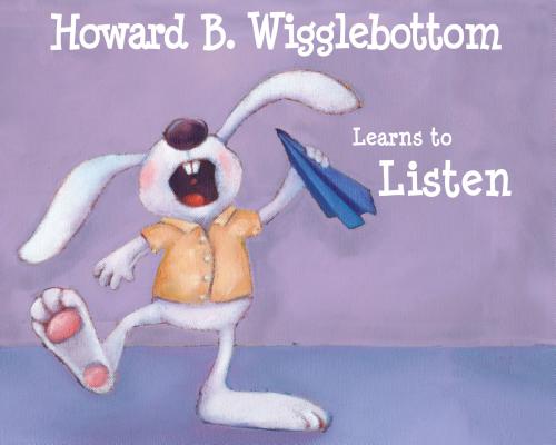 Howard B. Wigglebottom Learns to Listen Cover Image