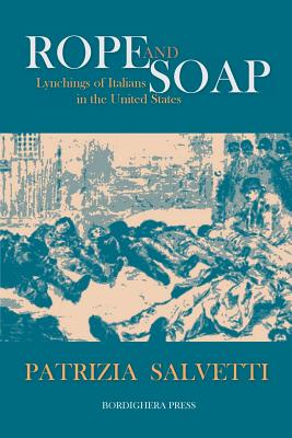 Rope and Soap: Lynchings of Italians in the United States (Saggistica #18)
