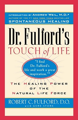 Dr. Fulford's Touch of Life: The Healing Power of the Natural Life Force Cover Image