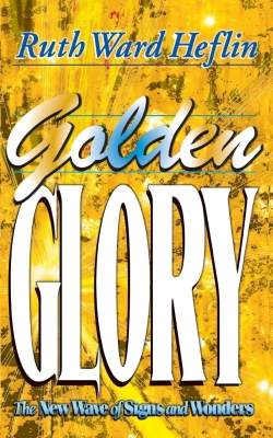 Golden Glory: The New Wave of Signs and Wonders Cover Image
