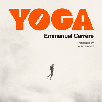 Yoga By Emmanuel Carrère, Nick Mondelli (Read by) Cover Image