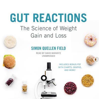 Gut Reactions Lib/E: The Science of Weight Gain and Loss By Simon Quellen Field, David Marantz (Read by) Cover Image