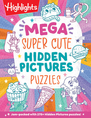 Mega Super Cute Hidden Pictures Puzzles: The Biggest and Cutest Book of Picture Puzzles Ever Featuring Thousands of Adorable Hidden Objects for Kids 6-9 (Mega Hidden Pictures Puzzles)