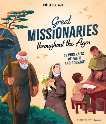 Great Missionaries Throughout the Ages: 15 Portraits of Faith and Courage Cover Image