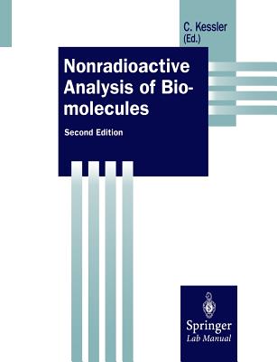 Nonradioactive Analysis of Biomolecules (Springer Lab Manuals) By Christoph Kessler (Editor) Cover Image