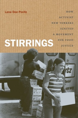Stirrings: How Activist New Yorkers Ignited a Movement for Food Justice By Lana Dee Povitz Cover Image