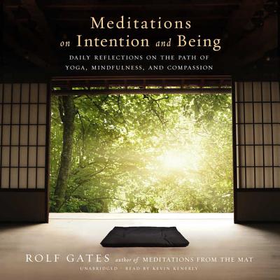 Meditations on Intention and Being Lib/E: Daily Reflections on the Path of Yoga, Mindfulness, and Compassion