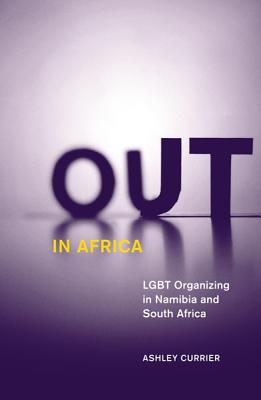 Out in Africa: LGBT Organizing in Namibia and South Africa (Social Movements, Protest and Contention #38)