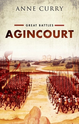 Agincourt: Great Battles Series By Anne Curry Cover Image