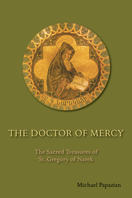 The Doctor of Mercy: The Sacred Treasures of St. Gregory of Narek By Michael Papazian Cover Image