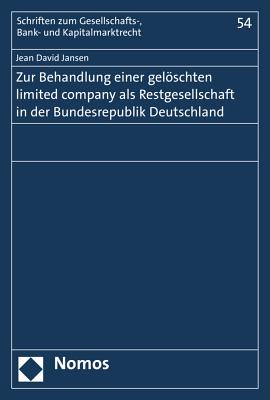 Zur Behandlung Einer Geloschten Limited Company ALS Restgesellschaft in Der Bundesrepublik Deutschland (Schriften Zum Gesellschafts- #54)