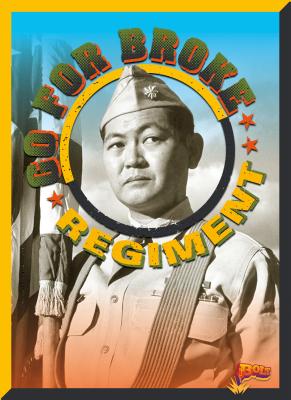Go for Broke Regiment (All-American Fighting Forces) By Julia Garstecki Cover Image