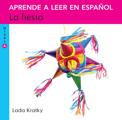 La fiesta (Nivel A) / The Party (Level A) (APRENDE A LEER EN ESPAÑOL) By Lada Kratky Cover Image