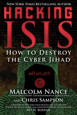 Hacking ISIS: How to Destroy the Cyber Jihad By Malcolm Nance, Chris Sampson Cover Image