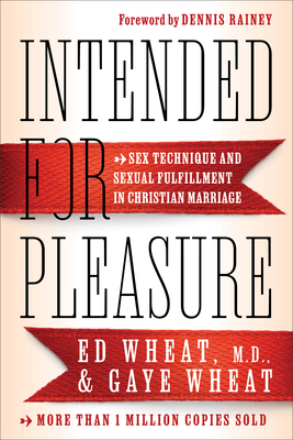 Intended for Pleasure: Sex Technique and Sexual Fulfillment in Christian Marriage By Ed MD Wheat, Gaye Wheat Cover Image