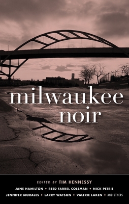 Milwaukee Noir (Akashic Noir) By Tim Hennessy (Editor), Shauna Singh Baldwin (Contribution by), James E. Causey (Contribution by) Cover Image