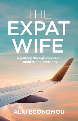 The Expat Wife: A Journey through Countries, Cultures, and Emotions By Alki Economou Cover Image