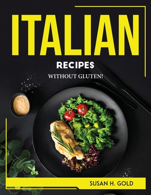 Italian Recipes: Without Gluten! Cover Image
