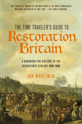 The Time Traveler's Guide to Restoration Britain By Ian Mortimer Cover Image