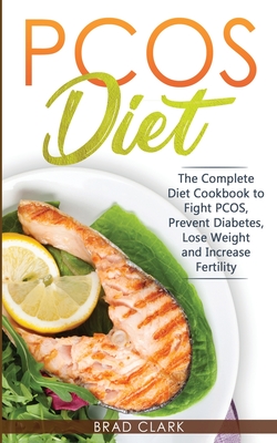 PCOS Diet: The Complete Guide to Fight PCOS, Prevent Diabetes, Lose Weight and Increase Fertility Cover Image
