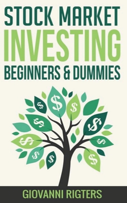 Stock Market Investing Beginners & Dummies By Giovanni Rigters Cover Image