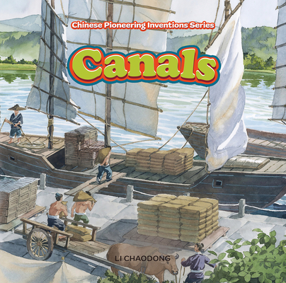 Canals (Chinese Pioneering Inventions Series) Cover Image
