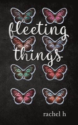 Fleeting Things By Rachel H Cover Image