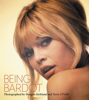 Being Bardot: Photographed by Douglas Kirkland and Terry O'Neill By Iconic Images (Editor) Cover Image