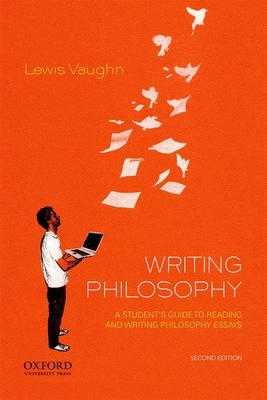 Writing Philosophy: A Student's Guide to Reading and Writing Philosophy Essays By Lewis Vaughn Cover Image