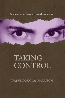 Taking Control By Wayne Douglas Harrison Cover Image