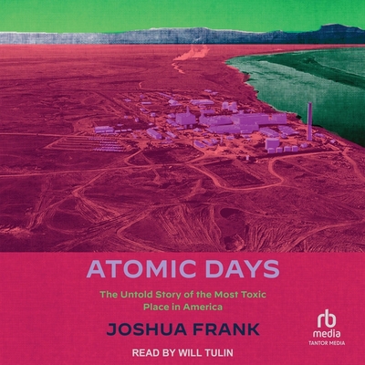 Atomic Days: The Untold Story of the Most Toxic Place in America Cover Image