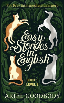 Easy Stories in English for Pre-Intermediate Learners: 10 Fairy Tales to Take Your English From OK to Good and From Good to Great Cover Image
