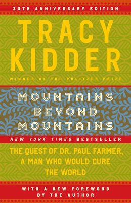Mountains Beyond Mountains: The Quest of Dr. Paul Farmer, a Man Who Would Cure the World Cover Image