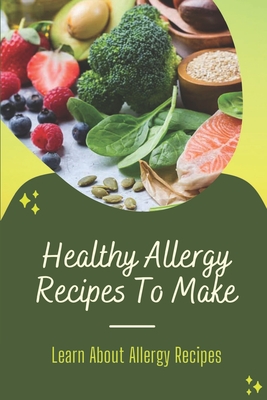 Healthy Allergy Recipes To Make: Learn About Allergy Recipes: Allergy Cooking Skills And Techniques By Renay Finnel Cover Image