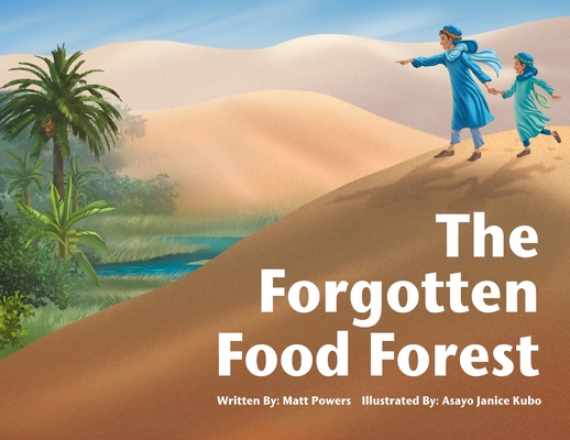 The Forgotten Food Forest By Matt Powers, Asayo Janice Kubo (Illustrator) Cover Image