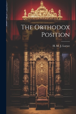 The Orthodox Position By Loewe H. M. J. (Herbert Martin James) Cover Image