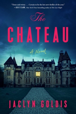 The Chateau: A Novel By Jaclyn Goldis Cover Image