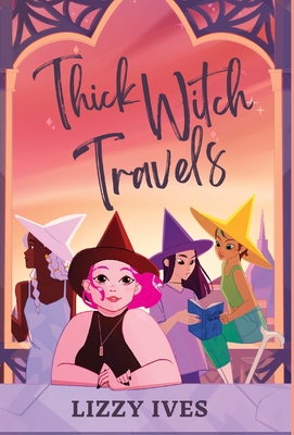 Thick Witch Travels by Lizzy Ives