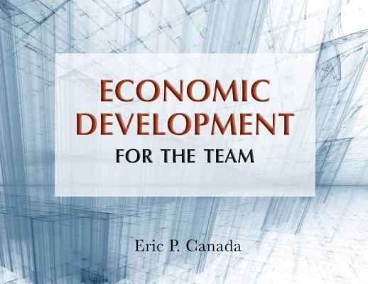 Economic Development for the Team By Eric P. Canada, Ron Kitchens (Foreword by) Cover Image