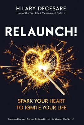 ReLaunch!: Spark Your Heart to Ignite Your Life By Hilary Decesare Cover Image