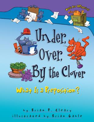 Under, Over, by the Clover: What Is a Preposition? (Words Are Categorical (R))