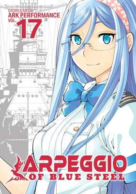 Arpeggio of Blue Steel Vol. 17 By Ark Performance Cover Image