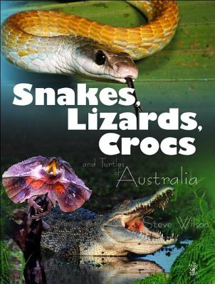 Snakes, Lizards & Crocs & Turtles of Australia Cover