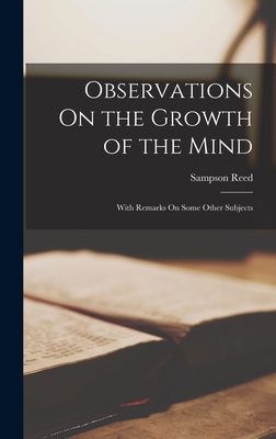 Observations On the Growth of the Mind: With Remarks On Some Other Subjects Cover Image