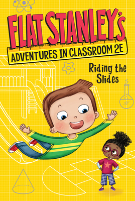 Flat Stanley's Adventures in Classroom 2E #2: Riding the Slides (Flat Stanley's Adventures in Classroom2E #2) Cover Image