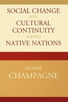 Social Change and Cultural Continuity among Native Nations (Contemporary Native American Communities #19) By Duane Champagne Cover Image