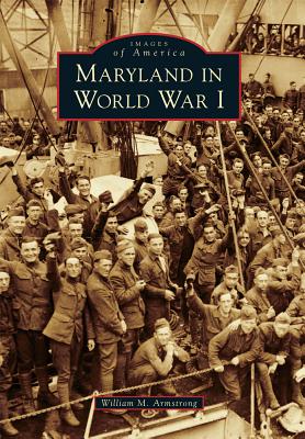 Maryland in World War I (Images of America) By William M. Armstrong Cover Image